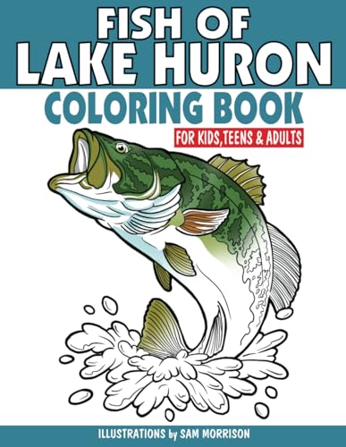 Fish of Lake Huron Coloring Book for Kids, Teens & Adults: Featuring 30 Fish for Your Fisherman to Identify & Color von Independently published